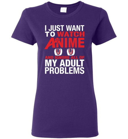 I Just Want To Play Watch Anime And Ignore All Of My Adult Problems Women Tee - Purple / M