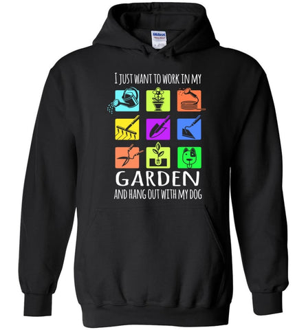 I Just Want To Work In My Garden And Hang out With My Dog Dog Lovers - Hoodie - Black / M