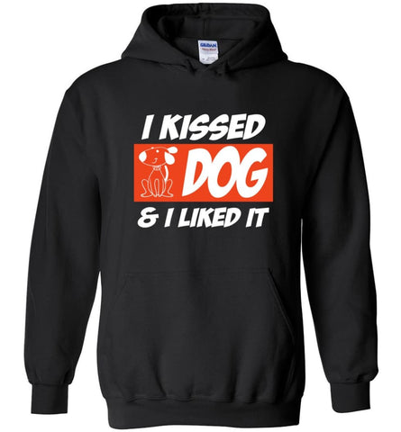 I Kissed A Dog And I Liked It Dog Lovers Dog Owners - Hoodie - Black / M