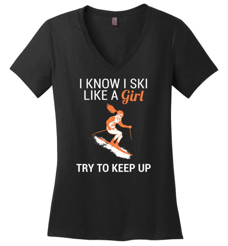 I Know I Ski Like A Girl T shirt Try To Keep Up Love Skiing - Ladies V-Neck - Black / M