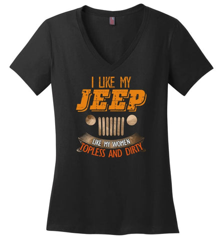 I Like My Jeep Like My Women Topless and Dirty Funny Mudding 4x4 Offroad - Ladies V-Neck - Black / M - Ladies V-Neck