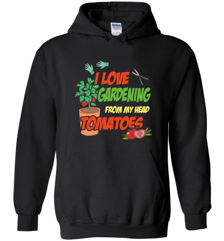 I Love Gardening From My Head Tomatoes - Hoodie - Black / M