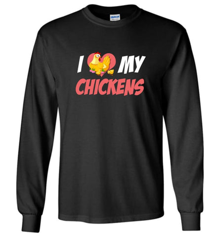 I Love My Chickens T shirt Best Chicken Lover Gift - Long Sleeve T-Shirt - Black / M