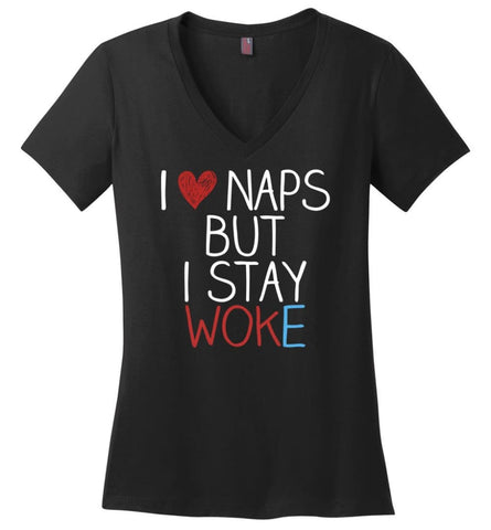 I Love Naps But I Stay Woke Shirt - Ladies V-Neck - Black / M
