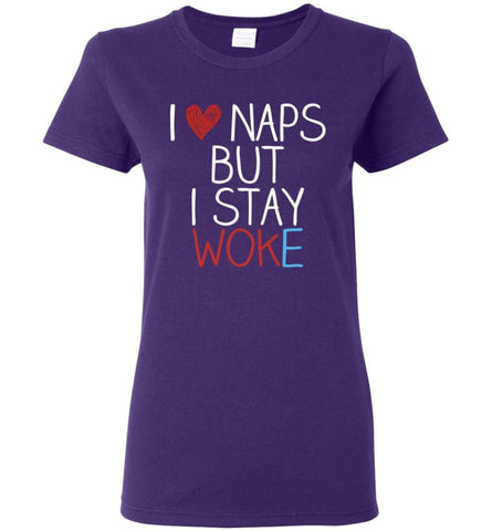 I Love Naps But I Stay Woke Shirt Women Tee - Purple / M