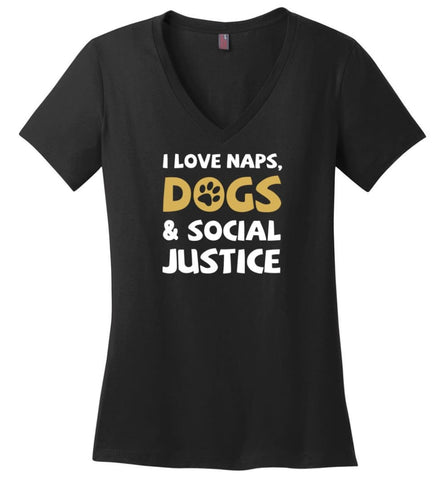 I Love Naps Dog And Social Justice - Ladies V-Neck - Black / M - Ladies V-Neck