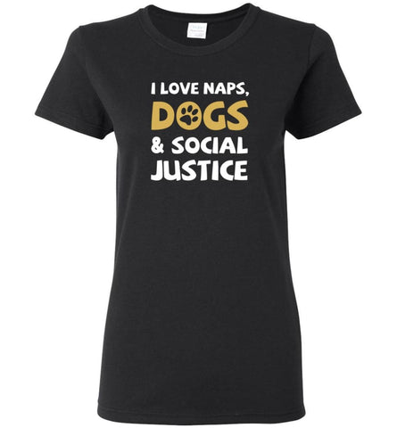 I Love Naps Dog And Social Justice - Women Tee - Black / M - Women Tee