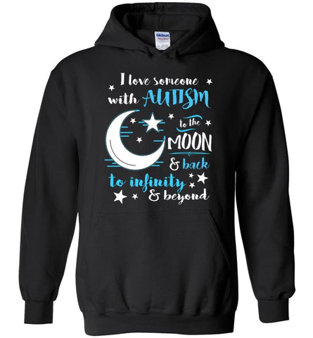 I Love Someone With Autism To the Moon To Back To Infinity Beyond - Hoodie - Black / M