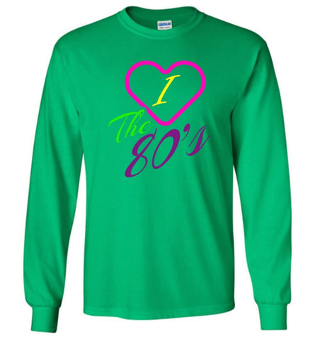 I Love The 80s Gift Shirt For Men And Ladies Long Sleeve T-Shirt - Irish Green / M