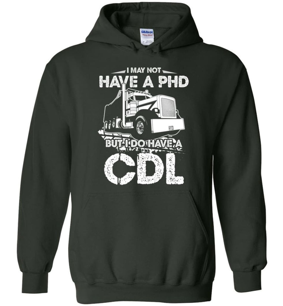I May Not Have A PHD But I Do Have My CDL Hoodie - Forest Green / M