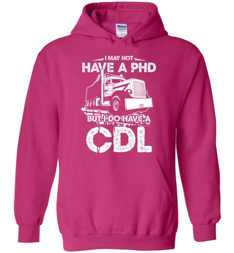 I May Not Have A PHD But I Do Have My CDL Hoodie - Heliconia / M