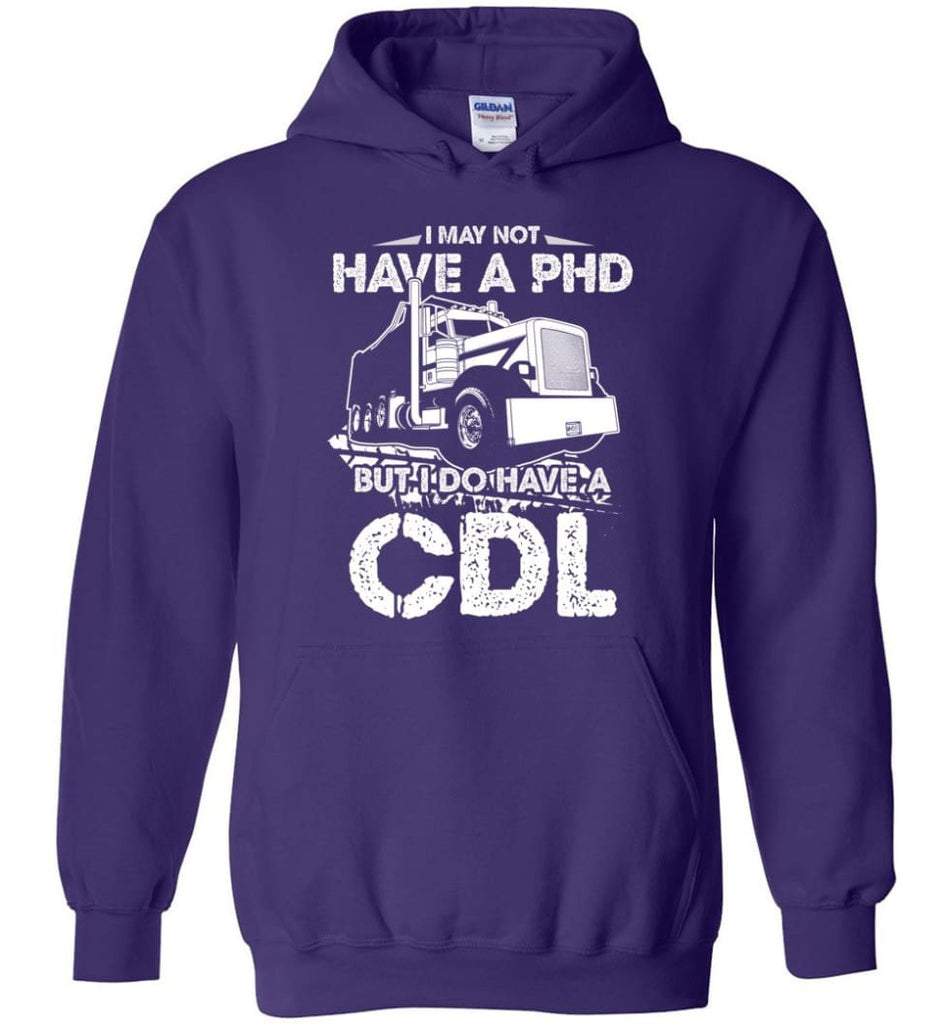I May Not Have A PHD But I Do Have My CDL Hoodie - Purple / M