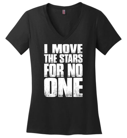 I Move The Stars For No One Premium T Shirts - Ladies V-Neck - Black / M