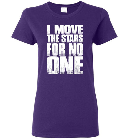 I Move The Stars For No One Premium T Shirts Women Tee - Purple / M