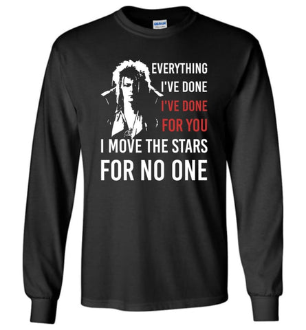 I MOVE THE STARS FOR NO ONE T SHIRT Eveything I’ve Done - Long Sleeve T-Shirt - Black / M