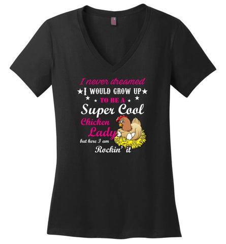 I Never Dreamed To Be A Supper Cool Chicken Lady I Am Killing It Ladies V Neck - Black / M - womens apparel