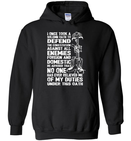 I Once Took A Solemn Oath To Defend The Constitution Against All Enemies Veterans - Hoodie - Black / M