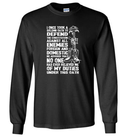 I Once Took A Solemn Oath To Defend The Constitution Against All Enemies Veterans - Long Sleeve T-Shirt - Black / M