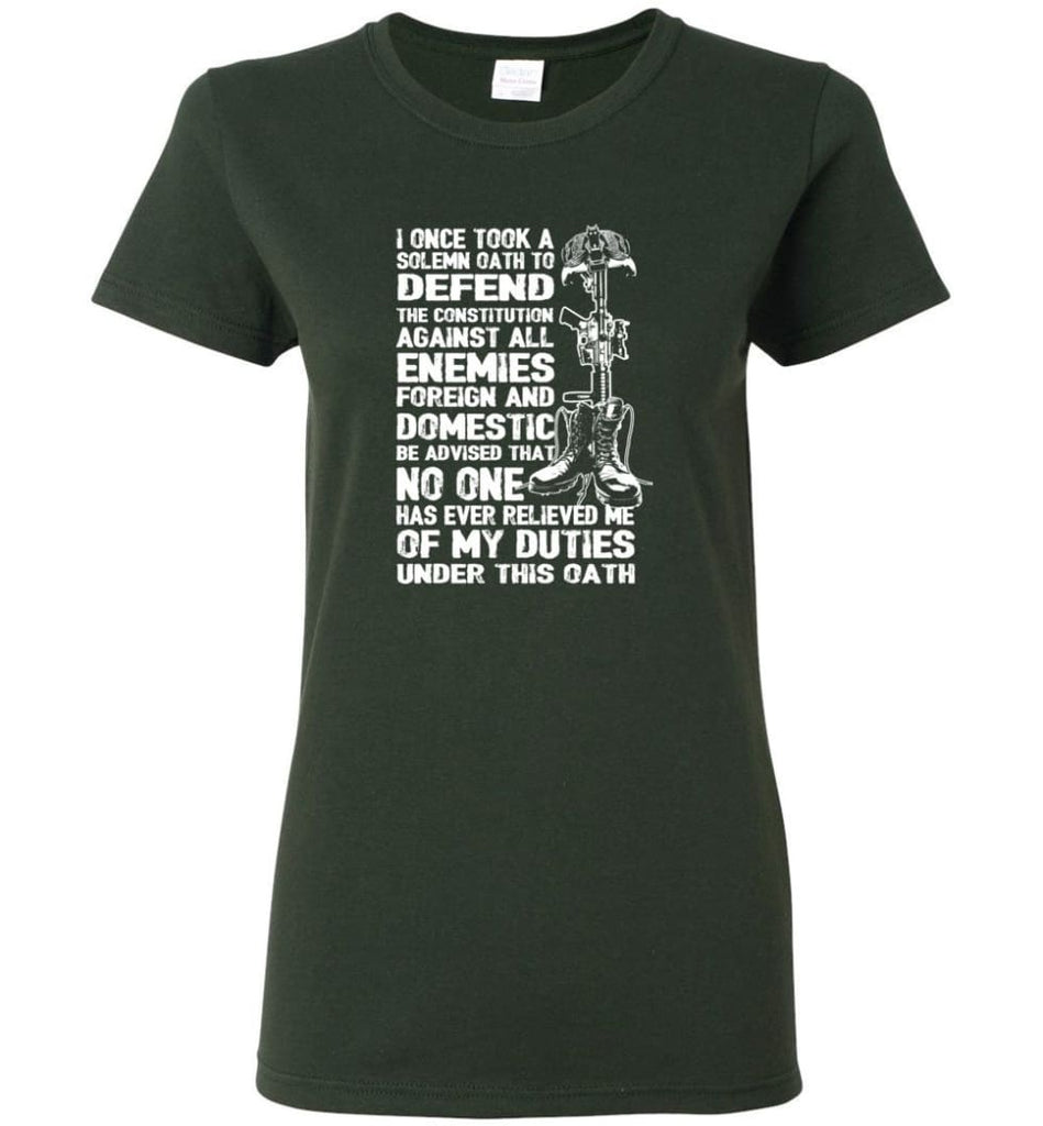 I Once Took A Solemn Oath To Defend The Constitution Against All Enemies Veterans Women Tee - Forest Green / M