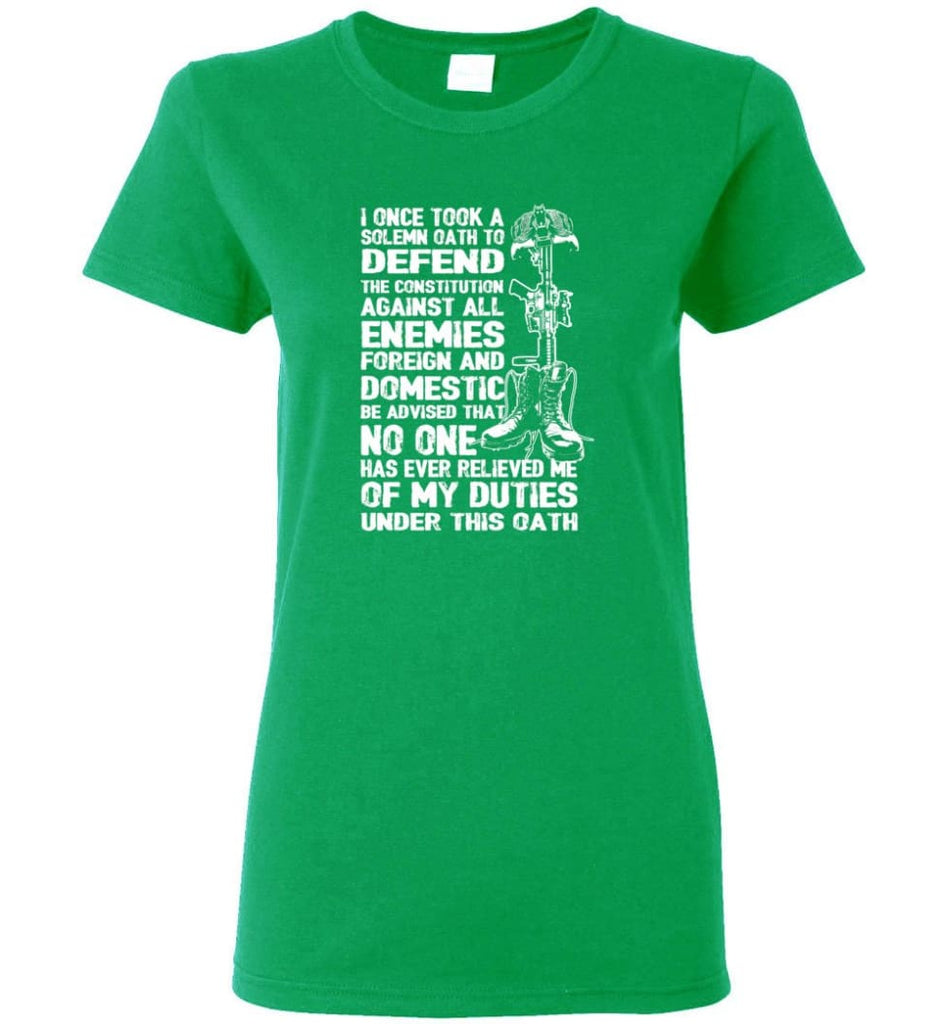 I Once Took A Solemn Oath To Defend The Constitution Against All Enemies Veterans Women Tee - Irish Green / M