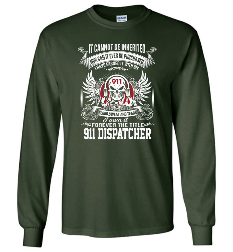 I Own It Forever The Title 911 Dispatcher - Long Sleeve T-Shirt - Forest Green / M