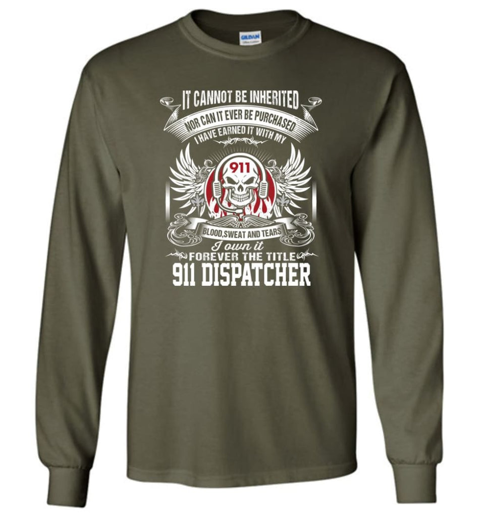 I Own It Forever The Title 911 Dispatcher - Long Sleeve T-Shirt - Military Green / M