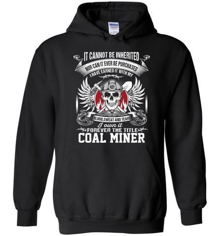 I Own It Forever The Title Coal Miner - Hoodie - Black / M