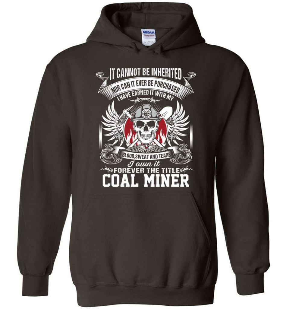 I Own It Forever The Title Coal Miner - Hoodie - Dark Chocolate / M