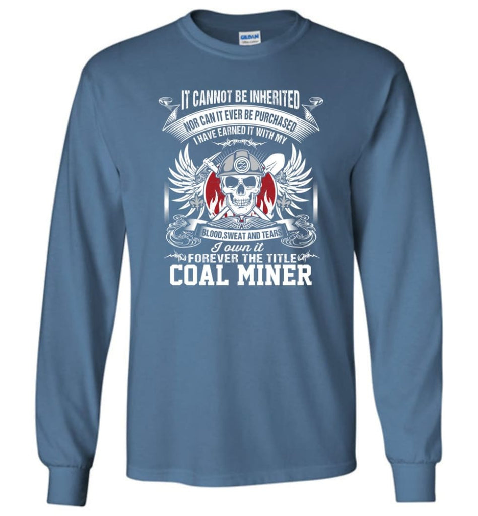 I Own It Forever The Title Coal Miner Long Sleeve - Indigo Blue / M