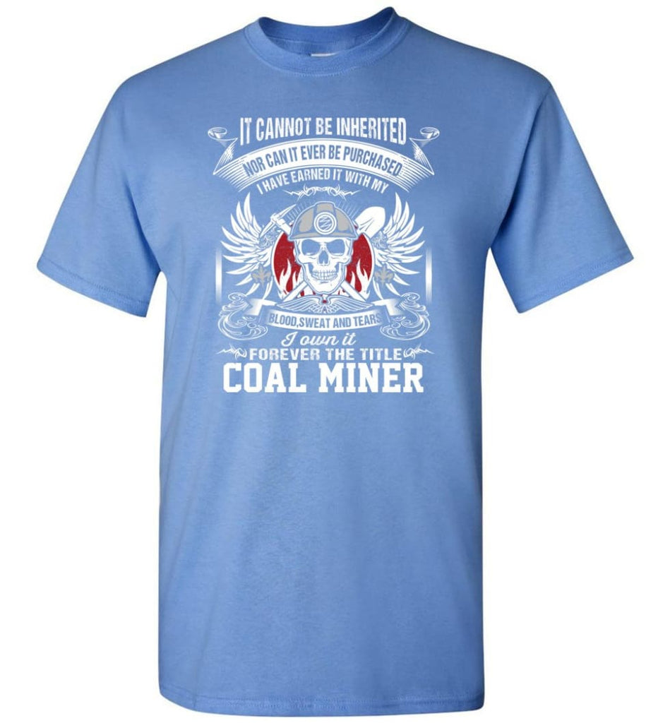 I Own It Forever The Title Coal Miner - Short Sleeve T-Shirt - Carolina Blue / S