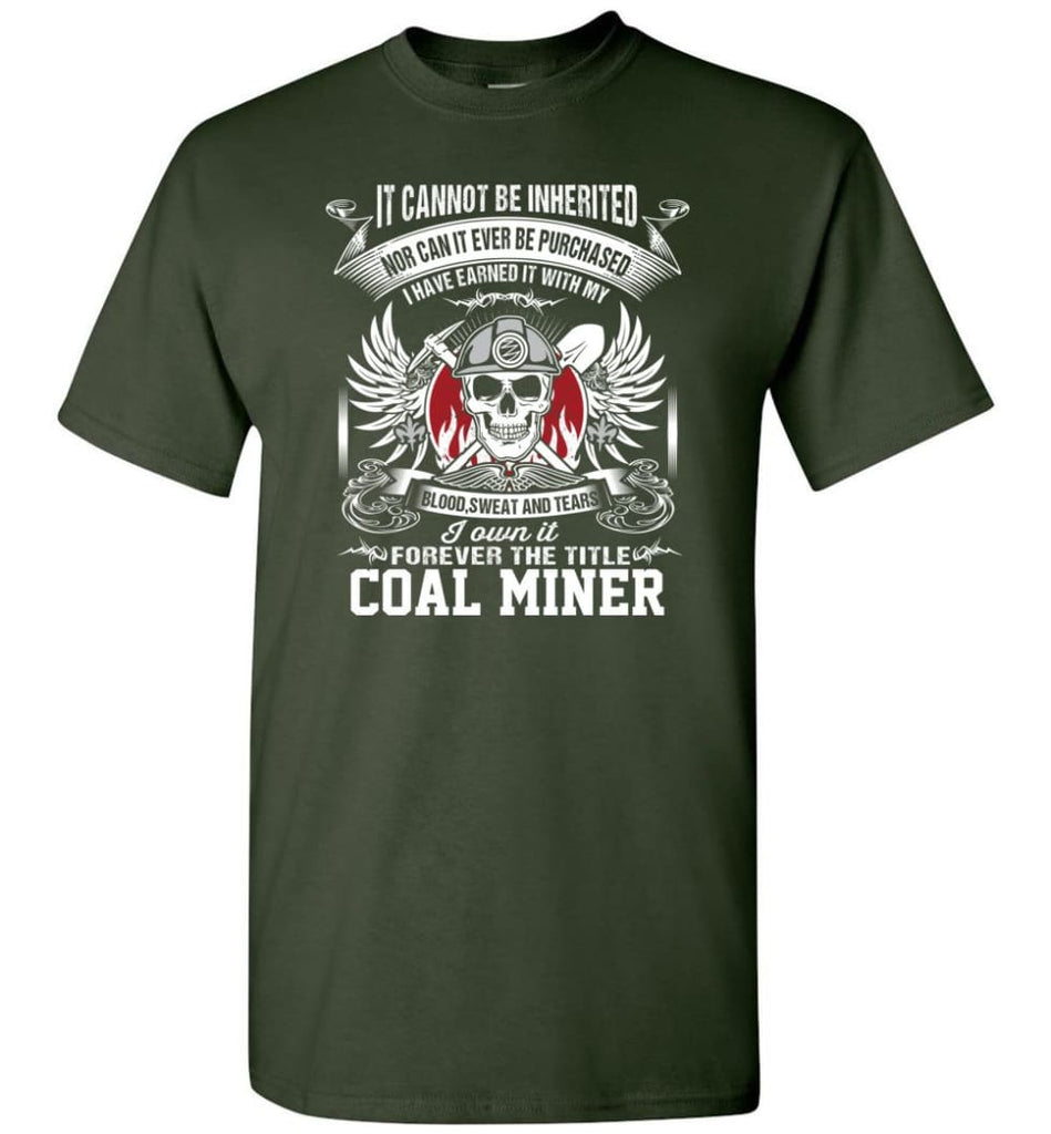 I Own It Forever The Title Coal Miner - Short Sleeve T-Shirt - Forest Green / S