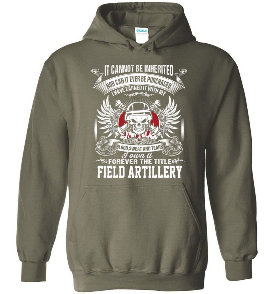 I Own It Forever The Title Field Artillery Hoodie - Military Green / M