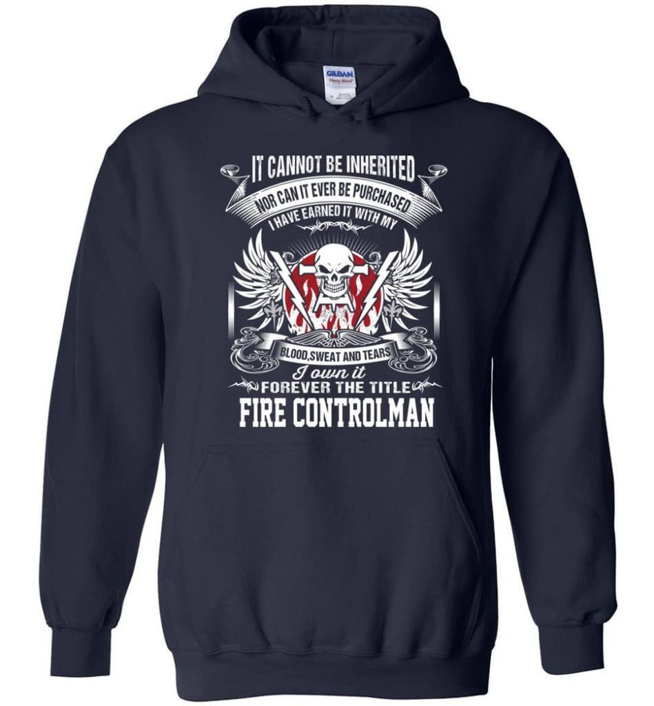 I Own It Forever The Title Fire Controlman - Hoodie - Navy / M