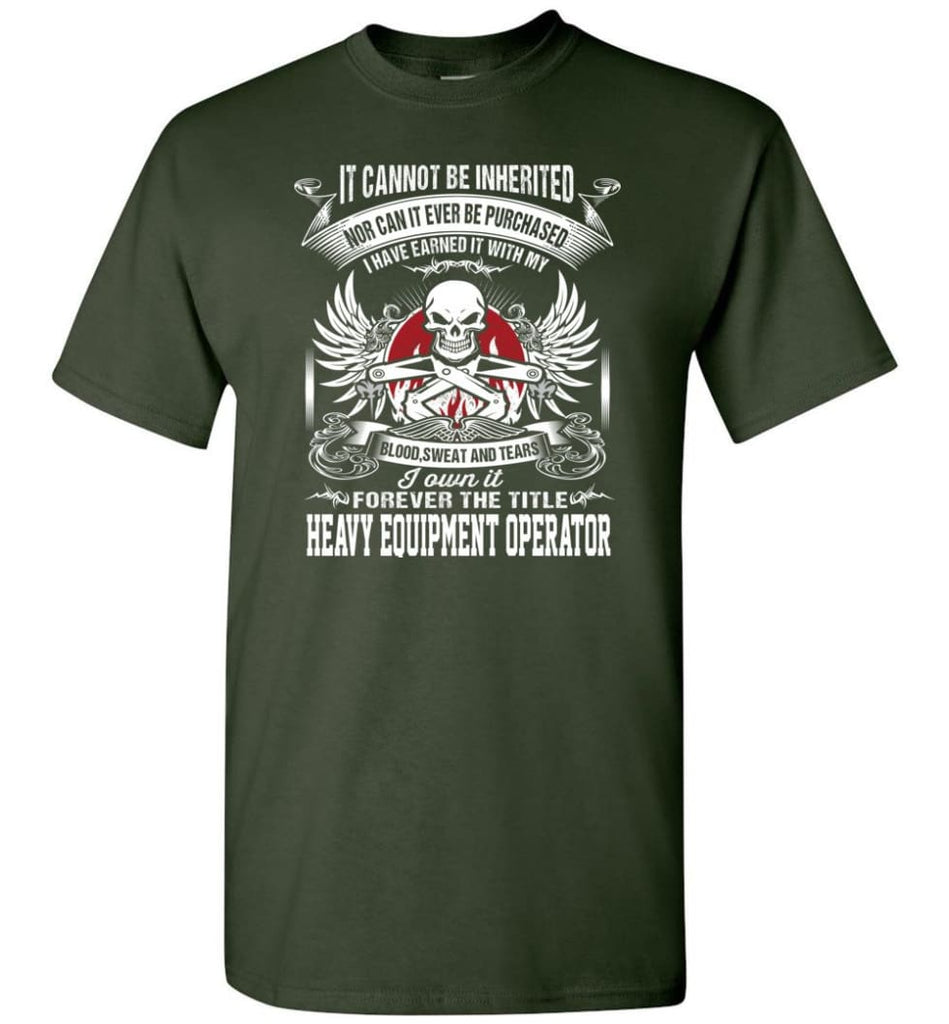 I Own It Forever The Title Heavy Equipment Operator - Short Sleeve T-Shirt - Forest Green / S