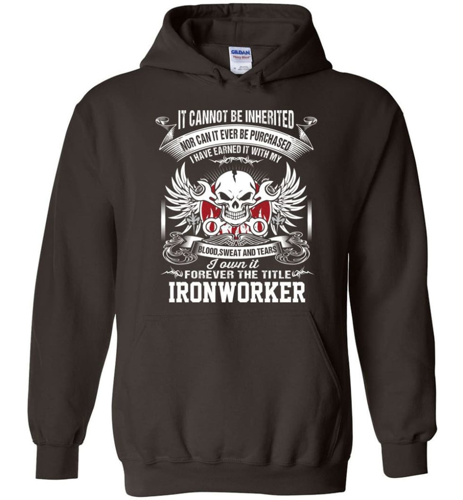 I Own It Forever The Title ironworker - Hoodie - Dark Chocolate / M