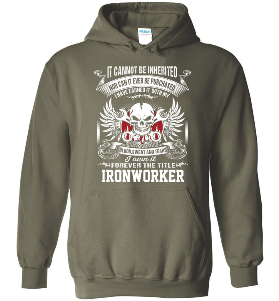 I Own It Forever The Title ironworker - Hoodie - Military Green / M
