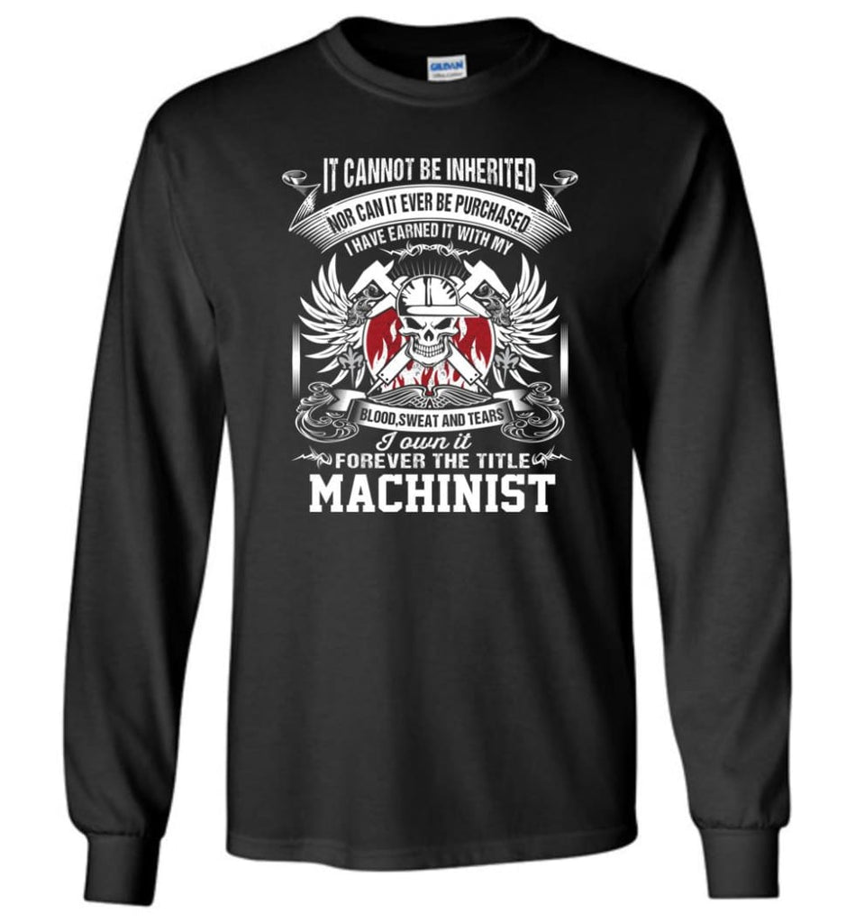 I Own It Forever The Title Machinist Long Sleeve - Black / M