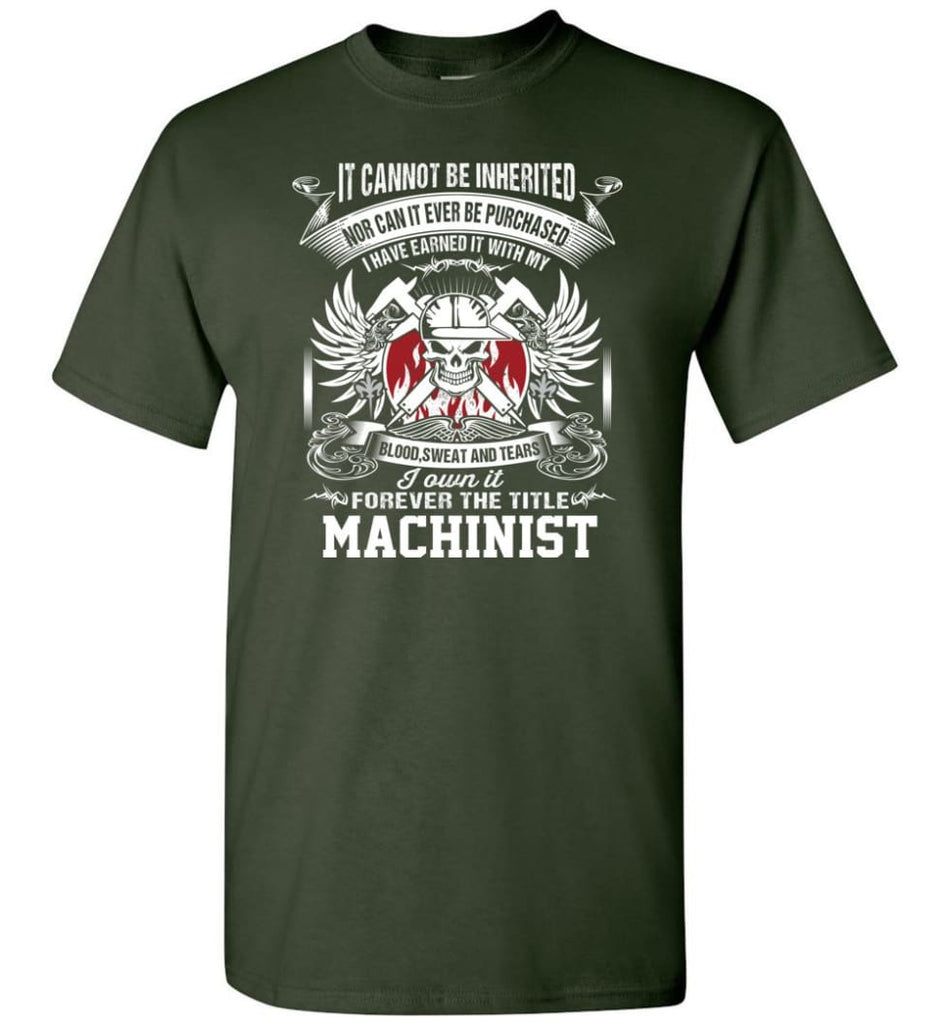 I Own It Forever The Title Machinist - Short Sleeve T-Shirt - Forest Green / S
