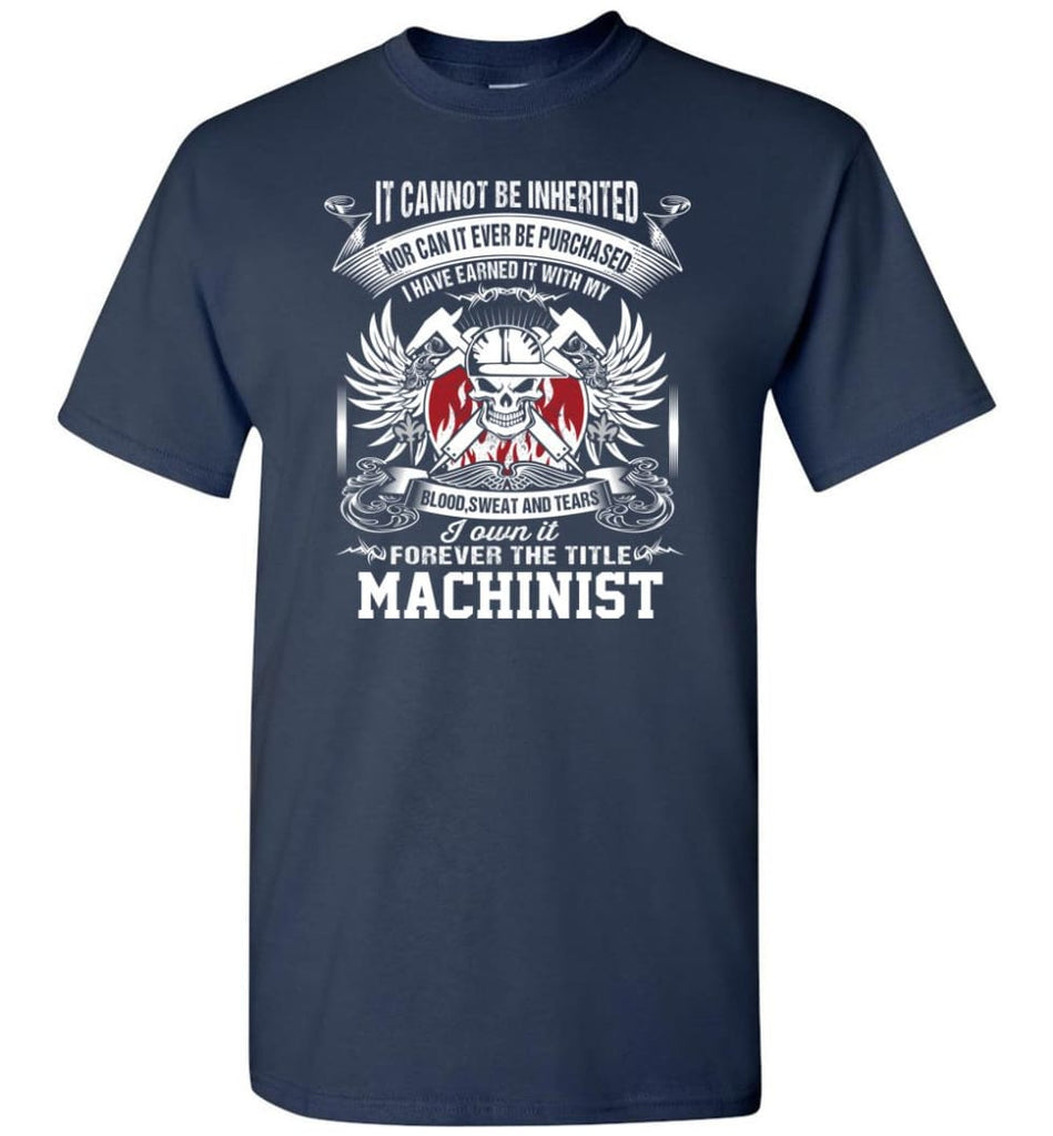 I Own It Forever The Title Machinist - Short Sleeve T-Shirt - Navy / S