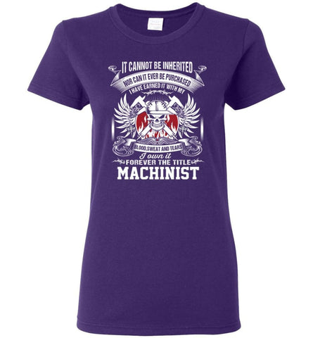 I Own It Forever The Title Machinist Women Tee - Purple / M