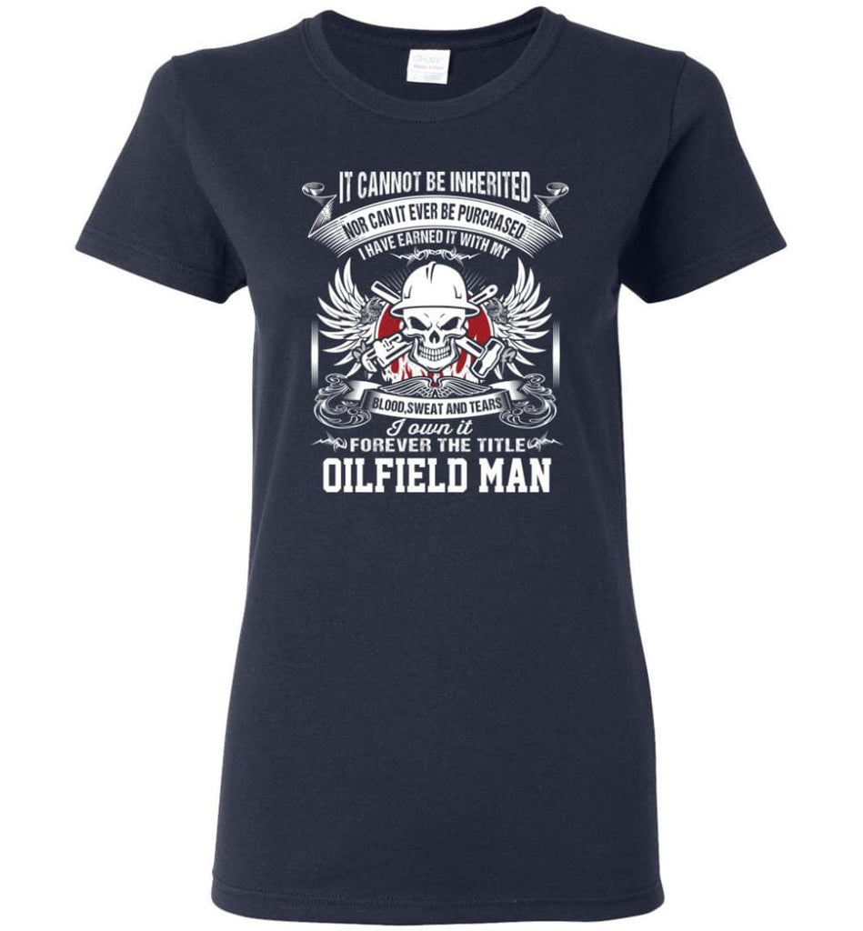 I Own It Forever The Title Oilfield Man Women Tee - Navy / M