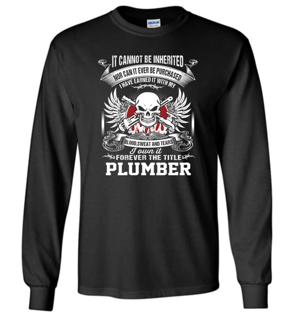 I Own It Forever The Title Plumber - Long Sleeve T-Shirt - Black / M