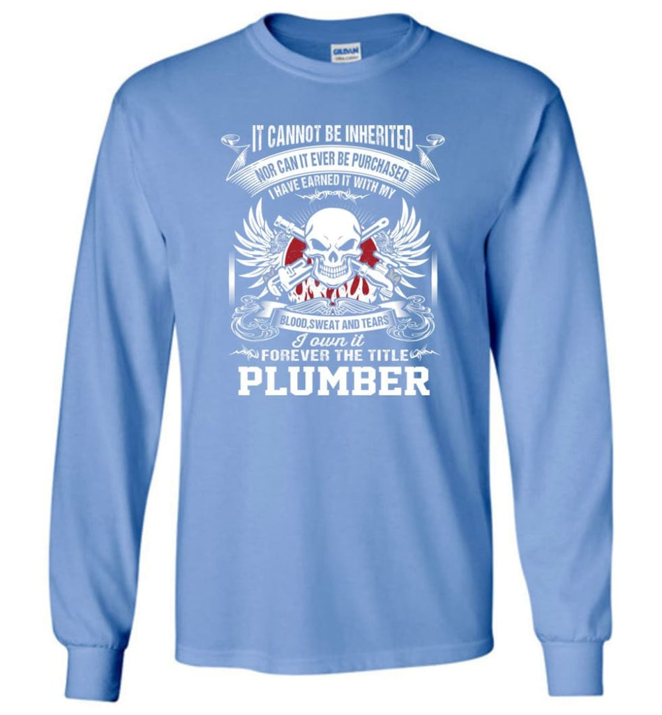 I Own It Forever The Title Plumber - Long Sleeve T-Shirt - Carolina Blue / M
