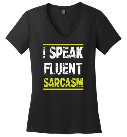 I Speak Fluent Sarcasm T shirt - Ladies V-Neck - Black / M