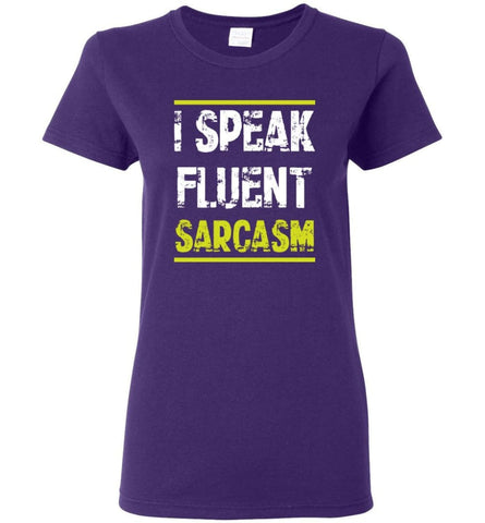 I Speak Fluent Sarcasm T Shirt Women Tee - Purple / M