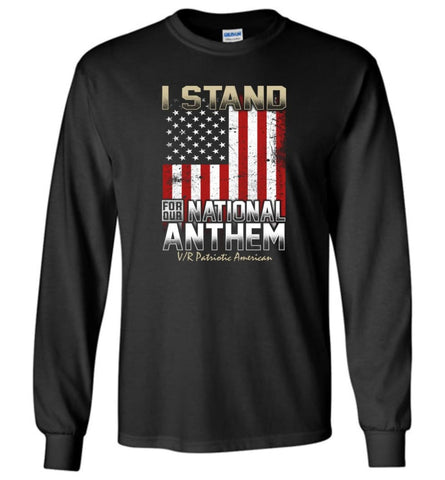I Stand for Our National Anthem with America Flag T shirt Long Sleeve - Black / M