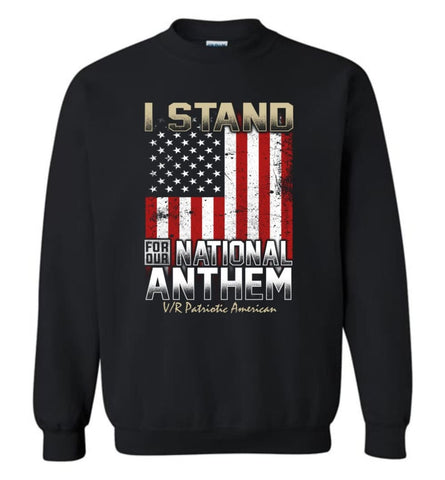 I Stand For Our National Anthem With America Flag T Shirt Sweatshirt - Black / M