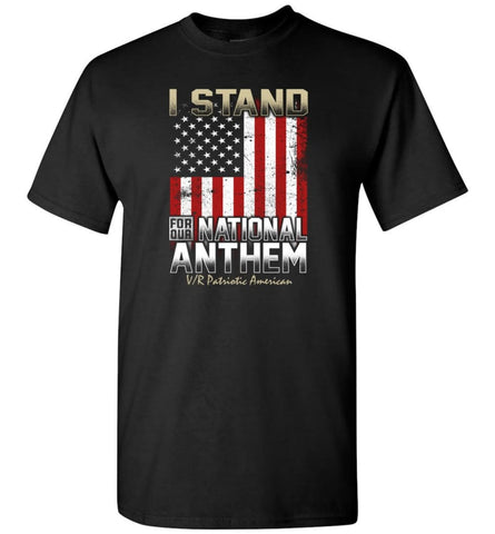 I Stand For Our National Anthem With America Flag T Shirt T-Shirt - Black / S