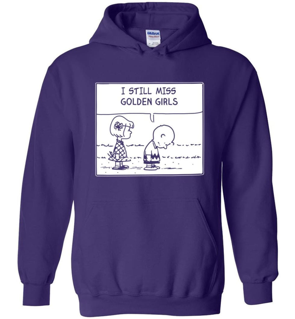I Still Miss Golden Girls Gift for Vintage Movie TV Golden Girl Fans - Hoodie - Purple / M