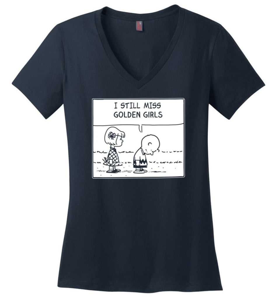 I Still Miss Golden Girls Gift For Vintage Movie Tv Golden Girl Fans Ladies V-Neck - Navy / M